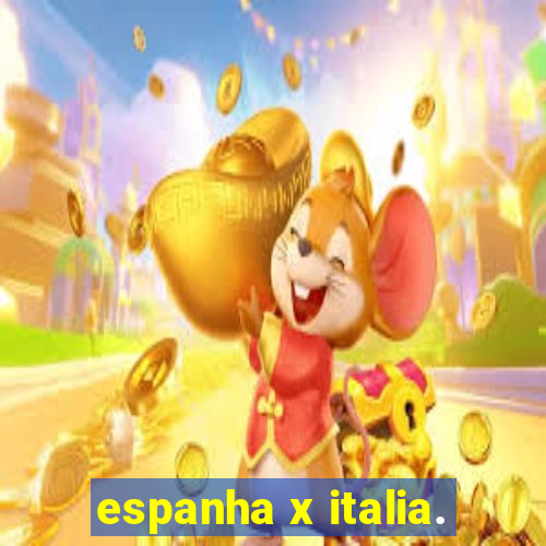 espanha x italia.